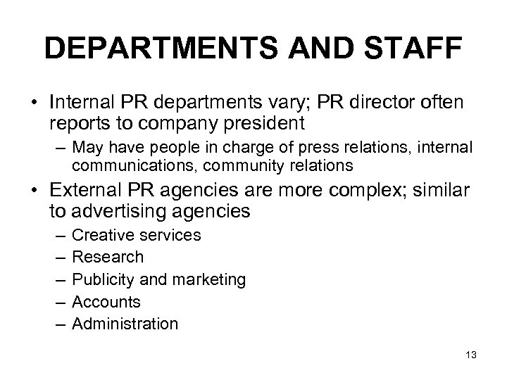 DEPARTMENTS AND STAFF • Internal PR departments vary; PR director often reports to company