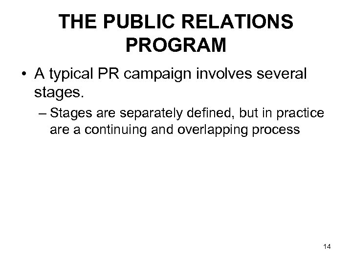 THE PUBLIC RELATIONS PROGRAM • A typical PR campaign involves several stages. – Stages