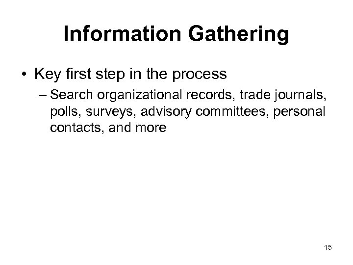 Information Gathering • Key first step in the process – Search organizational records, trade