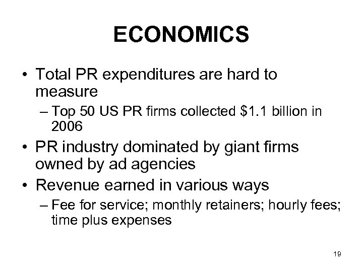 ECONOMICS • Total PR expenditures are hard to measure – Top 50 US PR