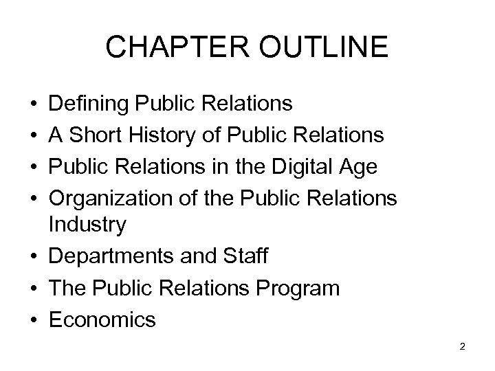 CHAPTER OUTLINE • • Defining Public Relations A Short History of Public Relations in