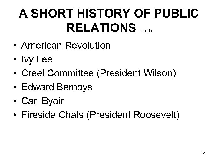 A SHORT HISTORY OF PUBLIC RELATIONS (1 of 2) • • • American Revolution