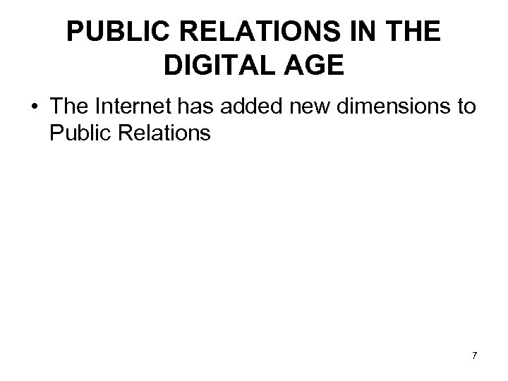 PUBLIC RELATIONS IN THE DIGITAL AGE • The Internet has added new dimensions to