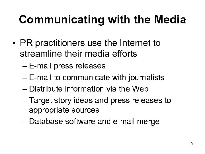 Communicating with the Media • PR practitioners use the Internet to streamline their media