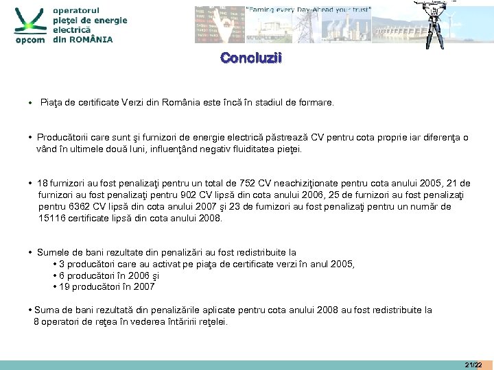 Concluzii • Piaţa de certificate Verzi din România este încă în stadiul de formare.