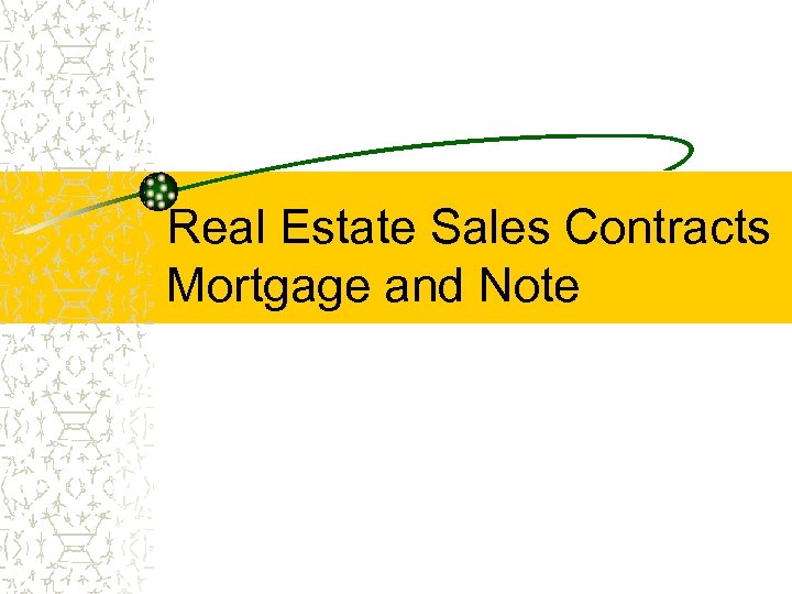 Real Estate Sales Contracts Mortgage and Note 