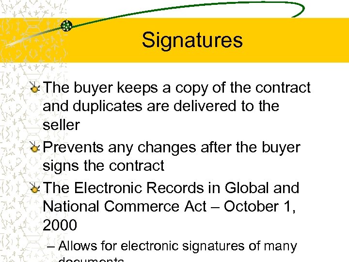 Signatures The buyer keeps a copy of the contract and duplicates are delivered to