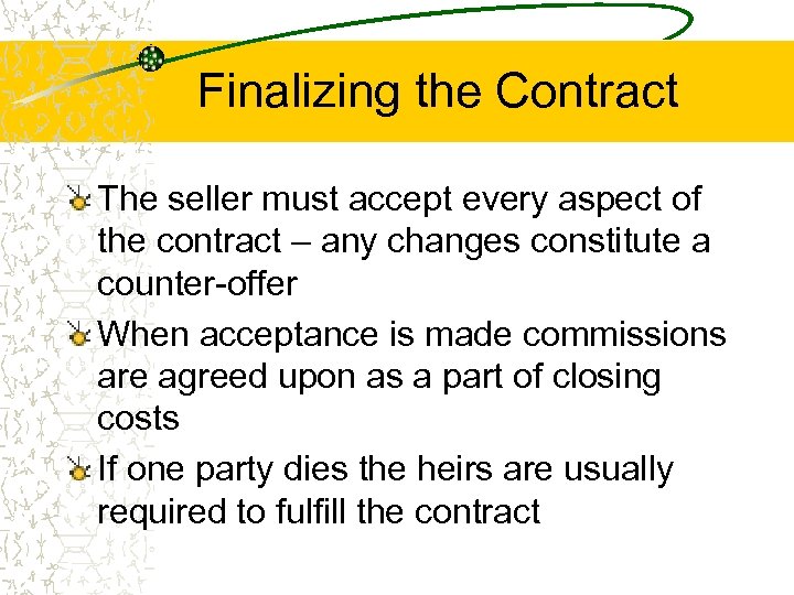 Finalizing the Contract The seller must accept every aspect of the contract – any