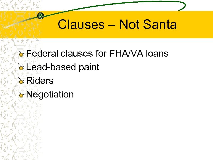 Clauses – Not Santa Federal clauses for FHA/VA loans Lead-based paint Riders Negotiation 