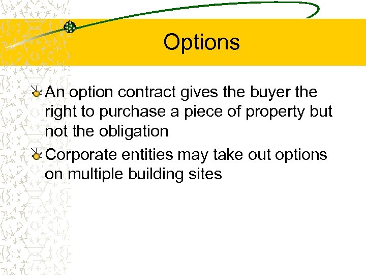 Options An option contract gives the buyer the right to purchase a piece of