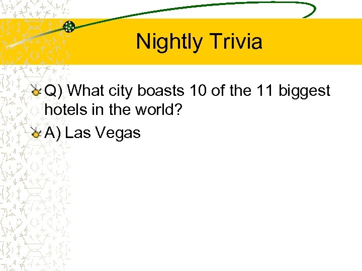 Nightly Trivia Q) What city boasts 10 of the 11 biggest hotels in the