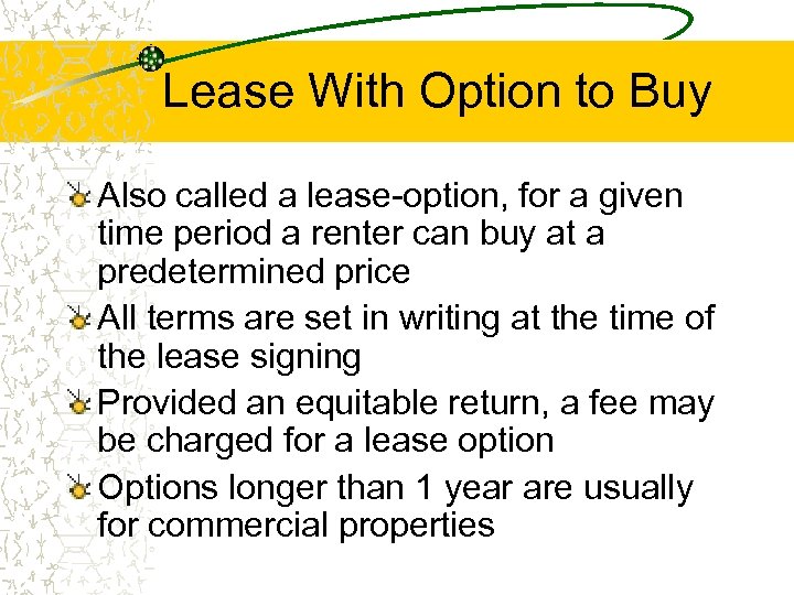 Lease With Option to Buy Also called a lease-option, for a given time period