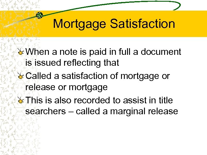 Mortgage Satisfaction When a note is paid in full a document is issued reflecting