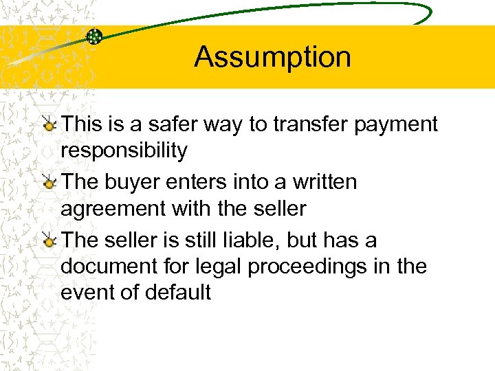 Assumption This is a safer way to transfer payment responsibility The buyer enters into