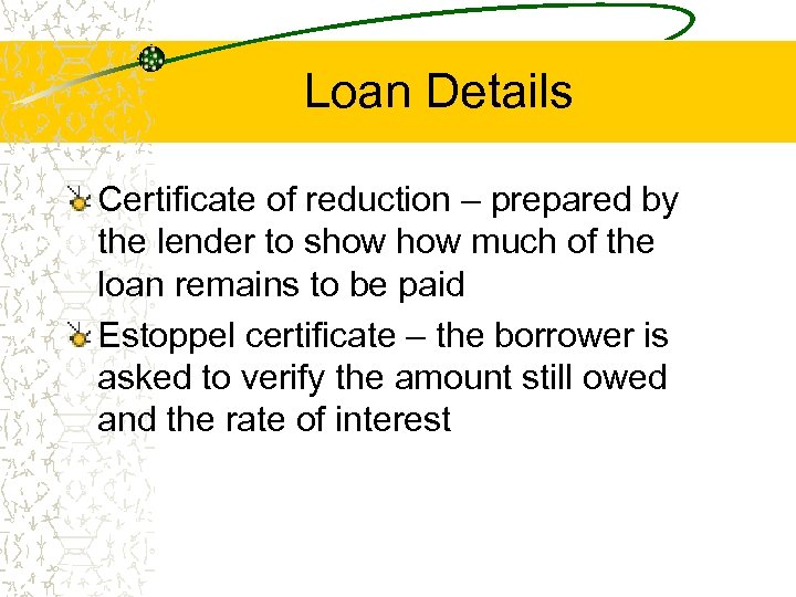 Loan Details Certificate of reduction – prepared by the lender to show much of