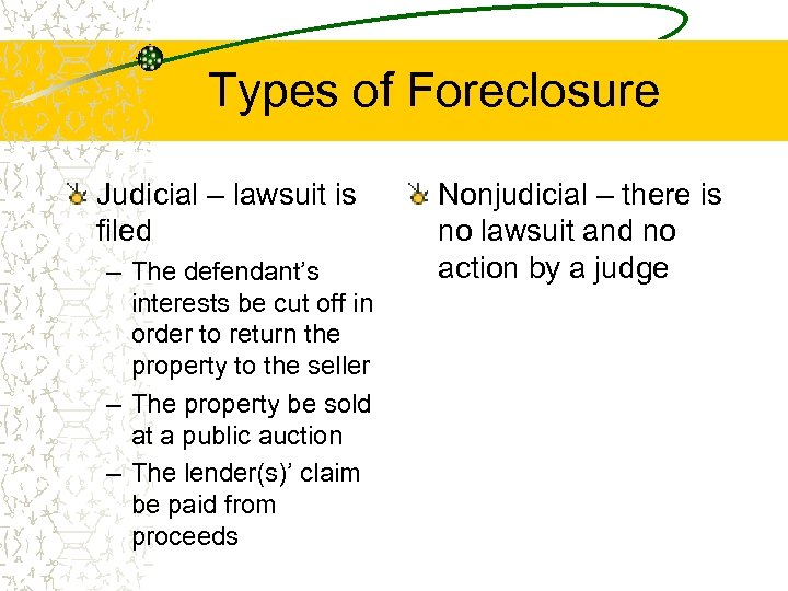 Types of Foreclosure Judicial – lawsuit is filed – The defendant’s interests be cut