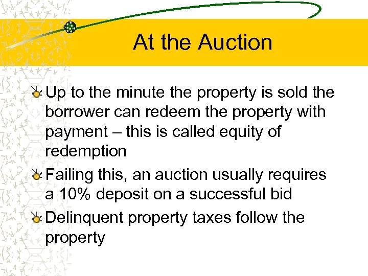 At the Auction Up to the minute the property is sold the borrower can