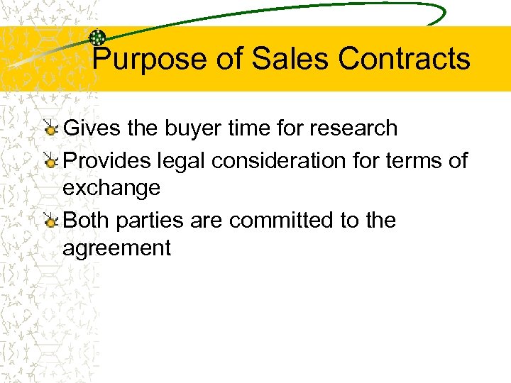 Purpose of Sales Contracts Gives the buyer time for research Provides legal consideration for