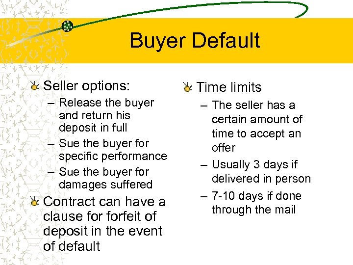 Buyer Default Seller options: – Release the buyer and return his deposit in full