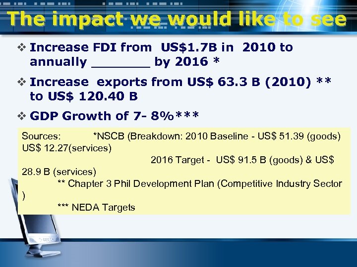 The impact we would like to see v Increase FDI from US$1. 7 B