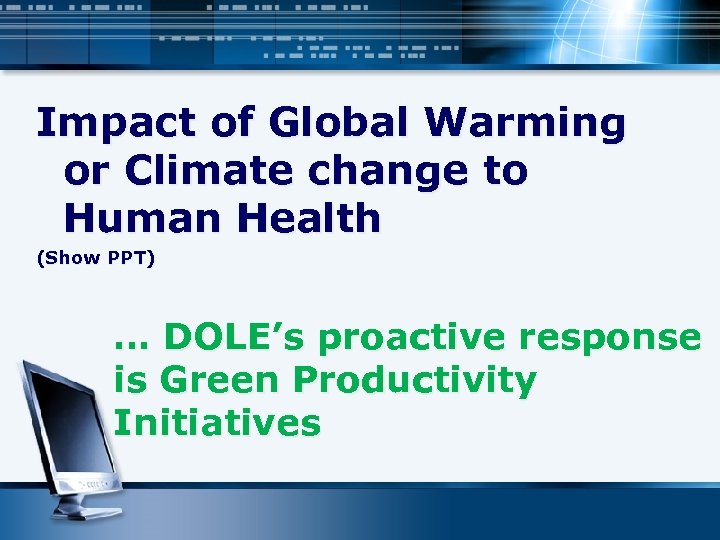 Impact of Global Warming or Climate change to Human Health (Show PPT) … DOLE’s