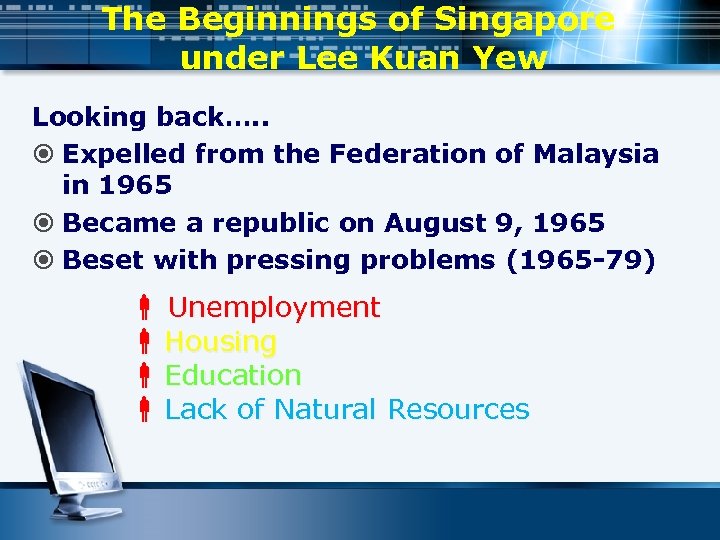 The Beginnings of Singapore under Lee Kuan Yew Looking back…. . Expelled from the