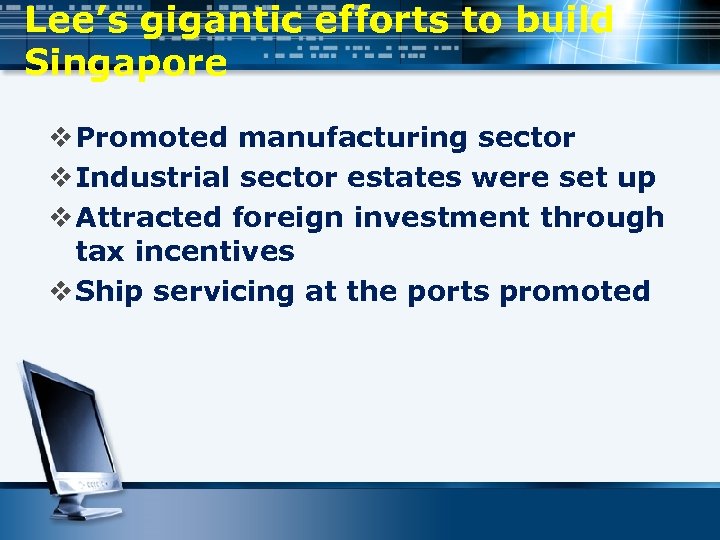 Lee’s gigantic efforts to build Singapore v Promoted manufacturing sector v Industrial sector estates