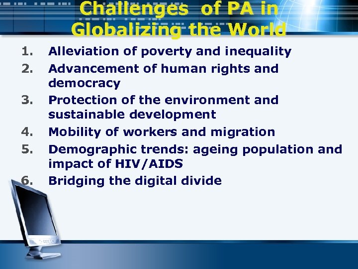 Challenges of PA in Globalizing the World 1. 2. 3. 4. 5. 6. Alleviation