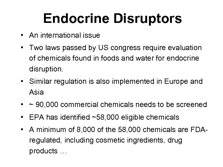 Endocrine Disruptors • An international issue • Two laws passed by US congress require