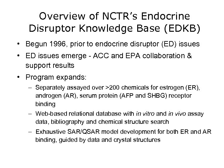 Overview of NCTR’s Endocrine Disruptor Knowledge Base (EDKB) • Begun 1996, prior to endocrine