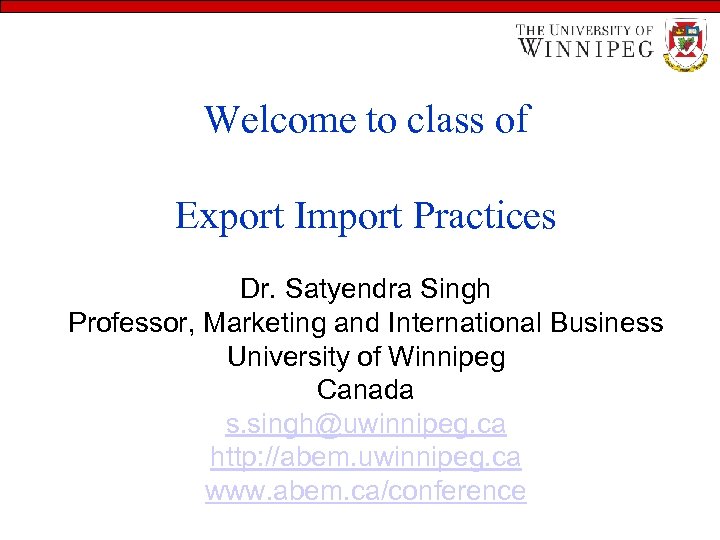 Learning Objectives Welcome to class of Export Import Practices Dr. Satyendra Singh Professor, Marketing