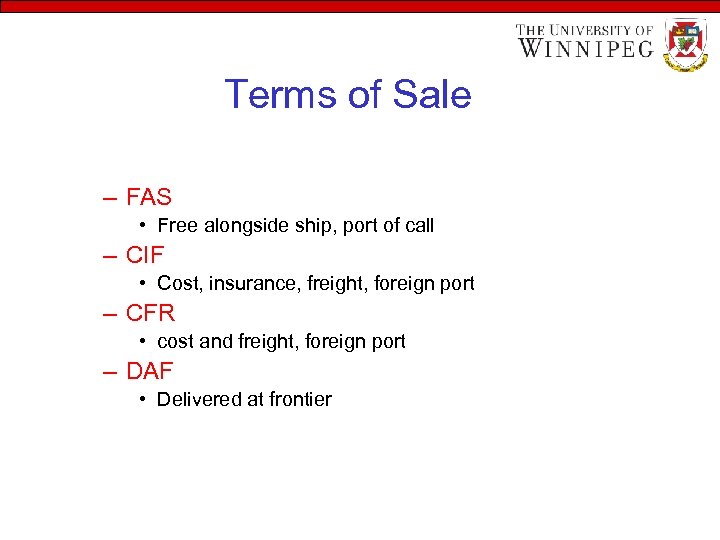 Terms of Sale – FAS • Free alongside ship, port of call – CIF