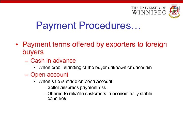 Payment Procedures… • Payment terms offered by exporters to foreign buyers – Cash in