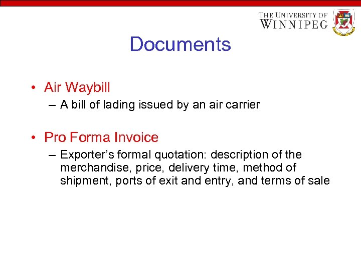 Documents • Air Waybill – A bill of lading issued by an air carrier