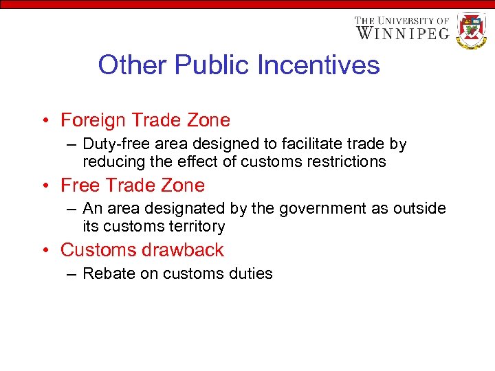 Other Public Incentives • Foreign Trade Zone – Duty-free area designed to facilitate trade