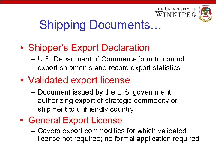 Shipping Documents… • Shipper’s Export Declaration – U. S. Department of Commerce form to