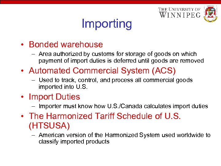 Importing • Bonded warehouse – Area authorized by customs for storage of goods on