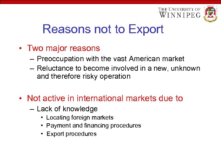 Reasons not to Export • Two major reasons – Preoccupation with the vast American