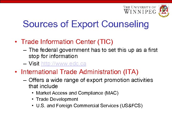 Sources of Export Counseling • Trade Information Center (TIC) – The federal government has
