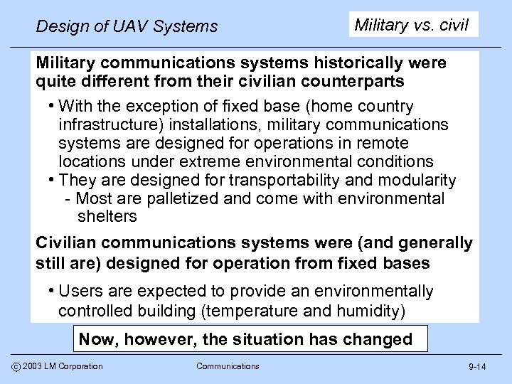 Design of UAV Systems Military vs. civil Military communications systems historically were quite different