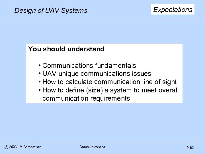 Design of UAV Systems Expectations You should understand • Communications fundamentals • UAV unique