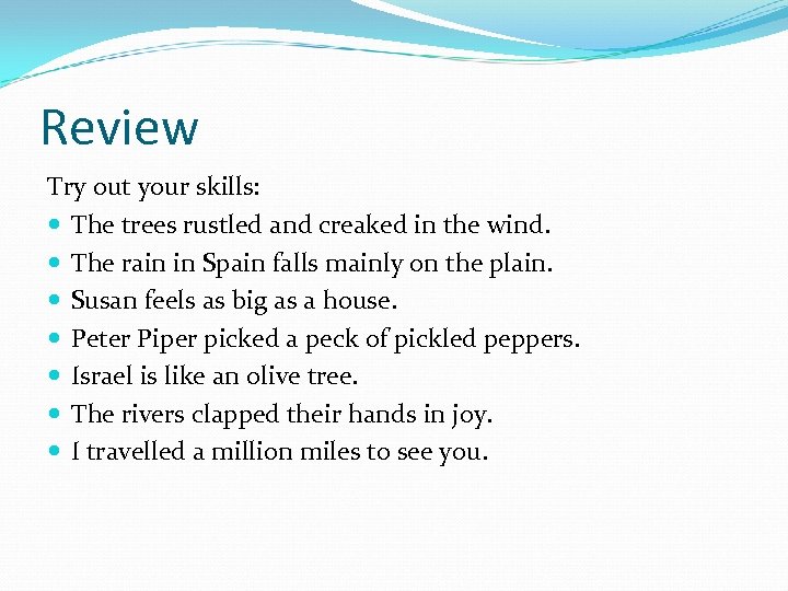 Review Try out your skills: The trees rustled and creaked in the wind. The