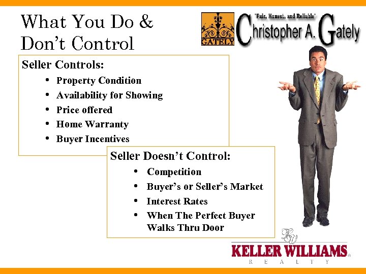 What You Do & Don’t Control Seller Controls: • Property Condition • Availability for