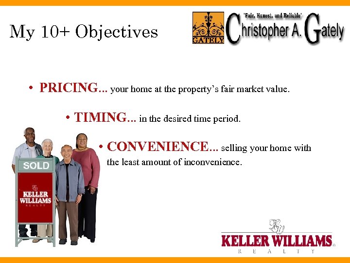 My 10+ Objectives • PRICING… your home at the property’s fair market value. •