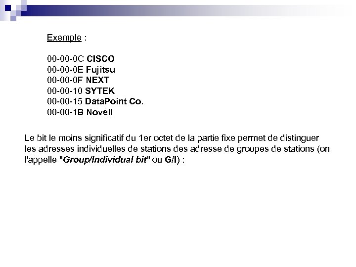 Exemple : 00 -00 -0 C CISCO 00 -00 -0 E Fujitsu 00 -00