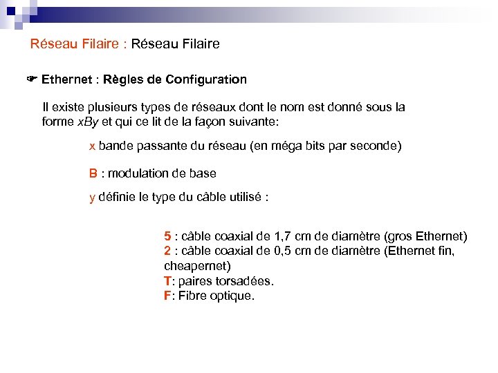 Réseau Filaire : Réseau Filaire Ethernet : Règles de Configuration Il existe plusieurs types