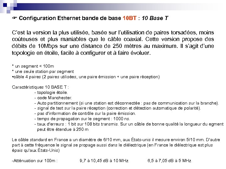  Configuration Ethernet bande de base 10 BT : 10 Base T C’est la