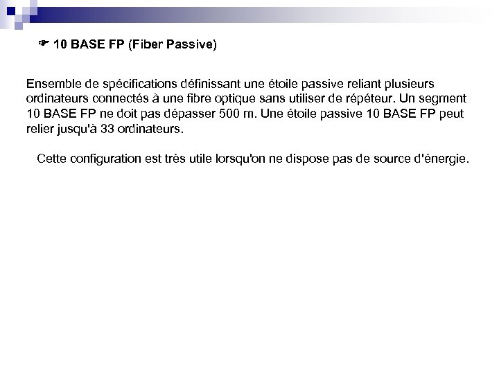  10 BASE FP (Fiber Passive) Ensemble de spécifications définissant une étoile passive reliant