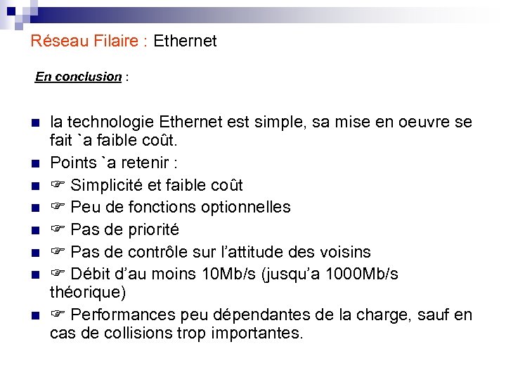 Réseau Filaire : Ethernet En conclusion : n n n n la technologie Ethernet