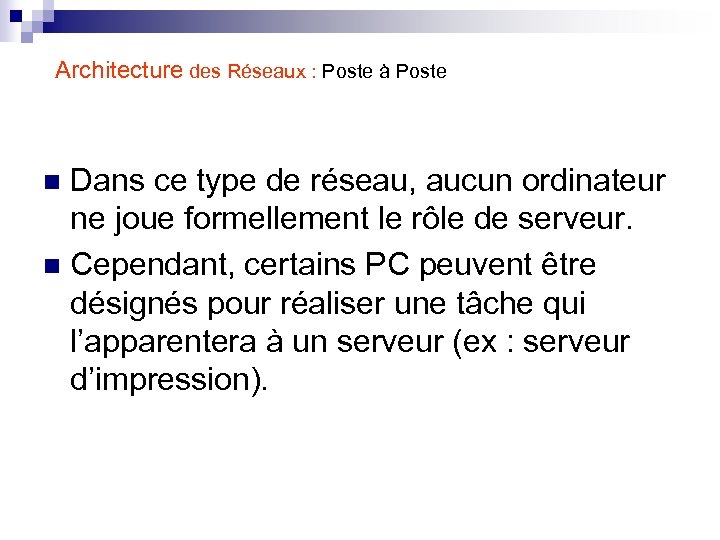 Architecture des Réseaux : Poste à Poste Dans ce type de réseau, aucun ordinateur